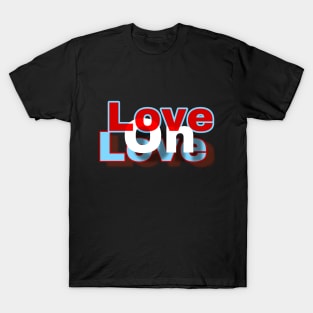 red white blue love on love text T-Shirt